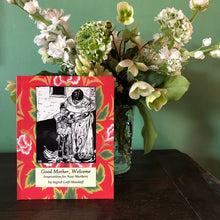 Load image into Gallery viewer, Good Mother, Welcome ~ inspiration for new mothers