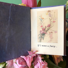 Load image into Gallery viewer, If I were a Fairy ~ a sweet treasure of beautiful words & classic illustrations