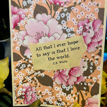 Load image into Gallery viewer, Joyful Living Card #6 E.B. White Love the World
