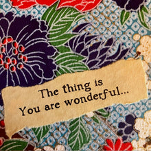 Load image into Gallery viewer, Card F11- The thing is you are wonderful
